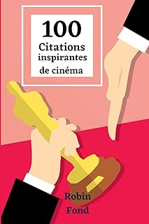 100 citations inspirantes de cinéma: répliques philosophiques de films et séries pour prendre soin de soi et guérir son enfant intérieur