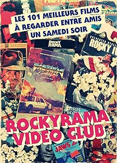 Rockyrama Vidéoclub: les 101 meilleurs films à regarder entre amis