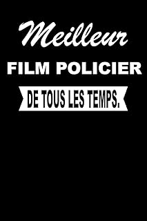 Meilleur FILM POLICIER De Tous Les Temps.: Carnet De Notes Journal Intime Livre De Poche To Do Cahier Pour Hommes Et Femmes - Livre d'idées 110 Pages Lignées